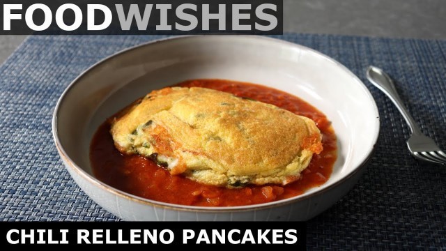 'Chili Relleno Pancakes - Food Wishes'