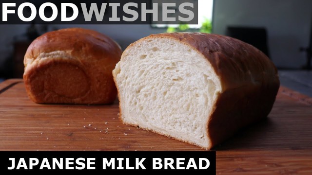 'Japanese Milk Bread - Food Wishes'