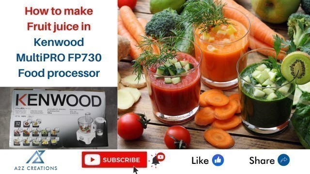 'How to make fruit juice in Kenwood FP730 MultiPRO Food processor by a 2 z creation'