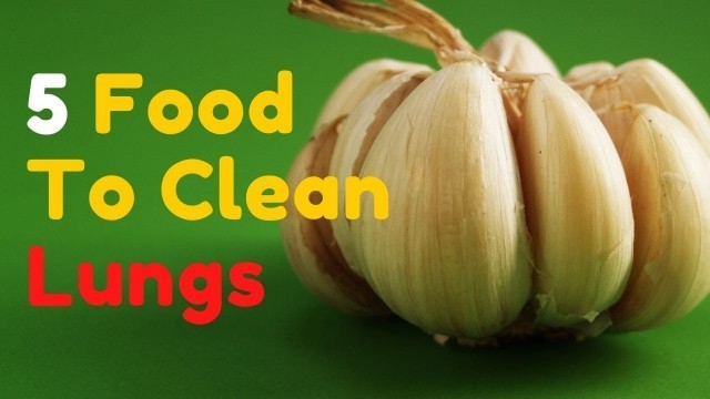 'How to clean lungs?-  5 Food items to clean lungs - How to Detox and Cleanse Your Lungs -'