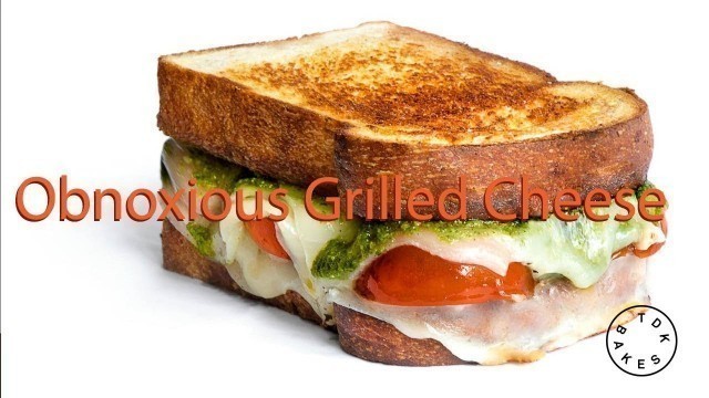 'Obnoxious Grilled Cheese'