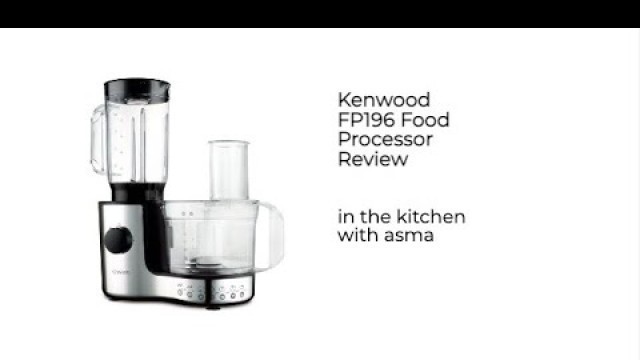 'Kenwood FP196 Food Processor Review'