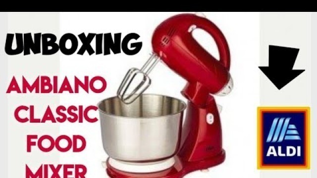 'UNBOXING ALDI AMBIANO FOOD MIXER - CHEAP AND GOOD'