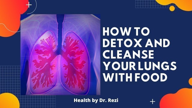 'How to Detox and Cleanse Your Lungs with Food'