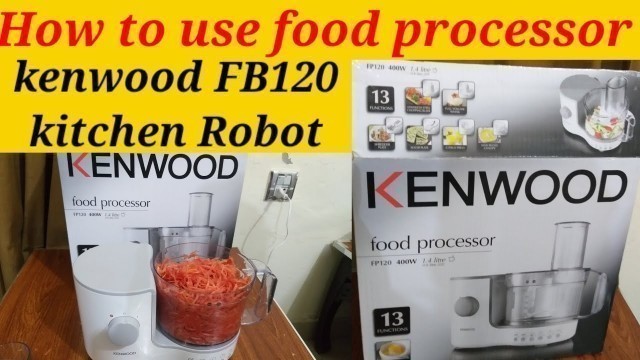 'Kenwood food processor||FP120||kitchen Robot||How use food processor 2020'