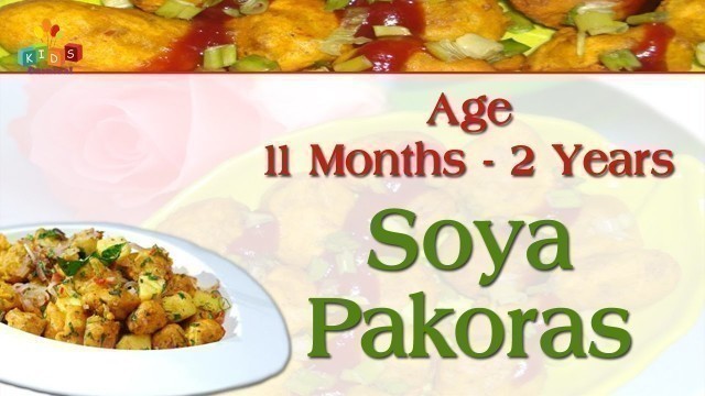 'Soya Pakoras For 11 Months - 2 Years Old Babies | Food Recipe For Kids'