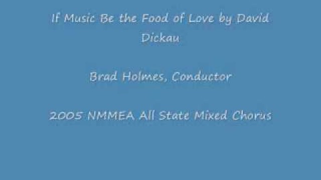 '\"If Music Be the Food of Love\" by David Dickau-2005 NMMEA All-State Mixed Chorus'