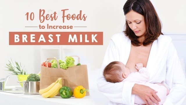 '10 Best Foods to Increase Breast Milk'