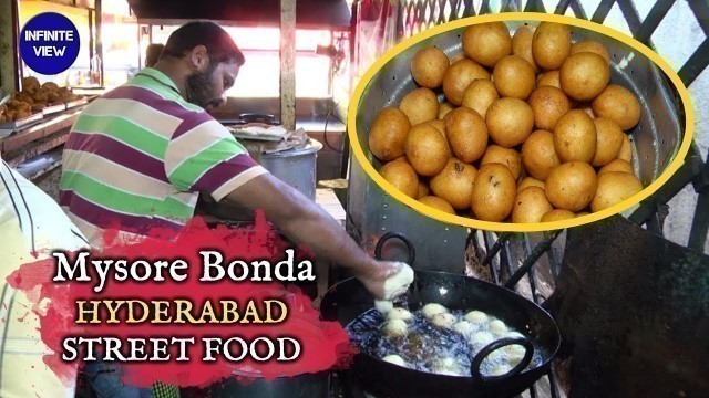 'Mysore Bonda Making | Hyderabad Street Food | Infinite View'