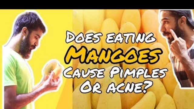 'does eating mangoes cause pimples or acne?'