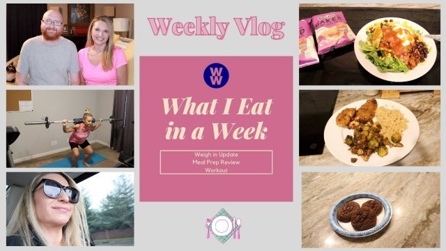 'What I Eat in a Week to Lose Weight on WW (formerly Weight Watchers), Weigh In, & Meal Prep Review!!'