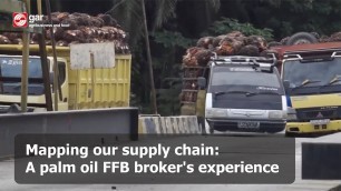 'Mapping our supply chain: A palm oil FFB broker\'s experience'