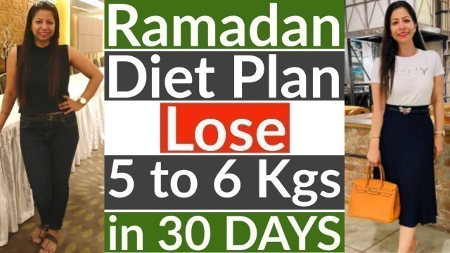 'Ramadan Weight Loss Diet Plan | Ramadan Diet Plan to Lose Weight 5 Kg in 1 Month - Suman Pahuja'