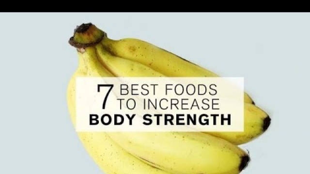 'Diet Tips: 7 Best Foods To Increase Body Strength'