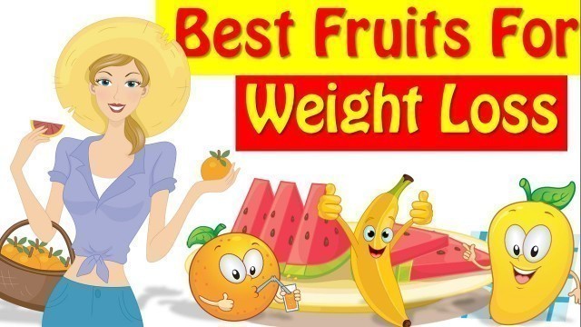 '8 Best Fruits For Weight Loss, Weight Loss Foods !!'