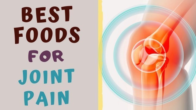 'DIET FOR JOINT PAIN - Best Foods for people with Arthralgia'