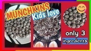 'Munchkins Kids Love ( only 3 Ingredients )'