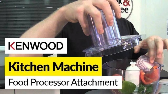 'How to use a food processor attachment- Kenwood'