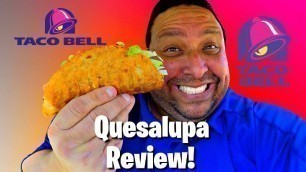 'Taco Bell® Quesalupa 2021 Review!'