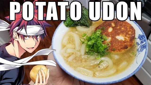 'FOOD WARS! Potato (Gousetsu) Udon!'