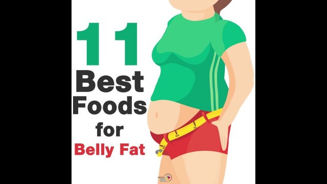 '11 Best Foods for Belly Fat'