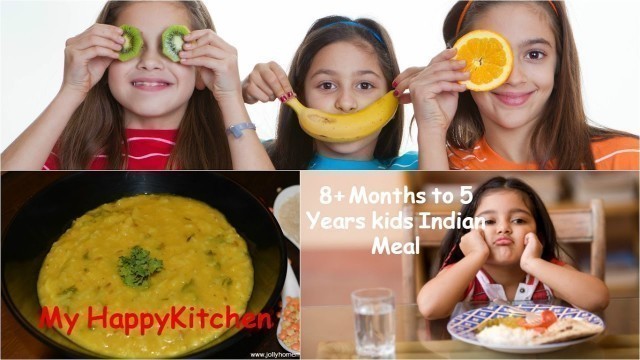 '8+ months to 5 years old kids Indian meal plan - Healthy & Tasty Recipe - Kids Indian Meal plan'