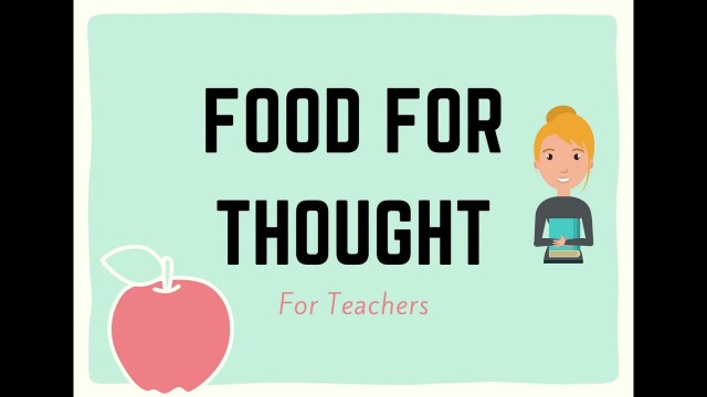 'FOOD FOR THOUGHT | By Teacher Ella'