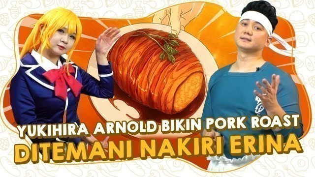 'SHOKUGEKI NO ARNOLD : BIKIN PORK ROAST DITEMANI NAKIRI ERINA | FOOD WARS!'