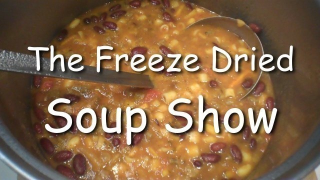 'The Freeze Dried Soup Show ... 4 kinds +Chili in a Harvest Right Home Freeze Dryer.'