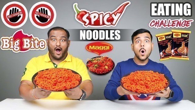 'NO HANDS BIG BITE SPICY MAGGI NOODLES EATING CHALLENGE | Spicy Noodles Eating Competition'