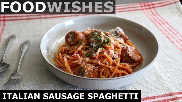 'Italian Sausage Spaghetti - Food Wishes'