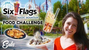 'Ultimate Six Flags Food Challenge: Trying All Of The Magic Mountain Treats'