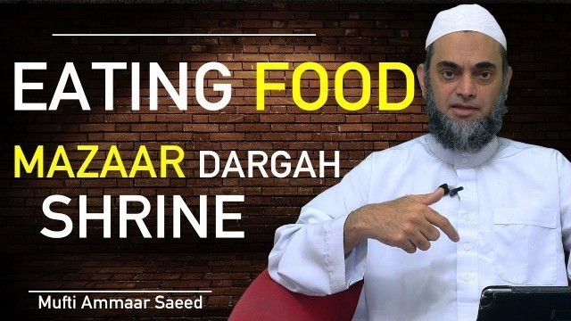 'Eating Food Of Dargah Mazaar Shrine Shared Ghair Allah Shirk Haram Ghaus Paak Mufti Ammaar Saeed'