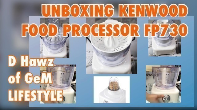 'UNBOXING KENWOOD FOOD PROCESSOR FP730 | D Hawz of GeM LIFESTYLE'