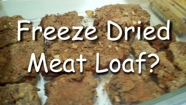 'Will it Freeze Dry? - MEAT LOAF - in a Harvest Right Home Freeze Dryer.'