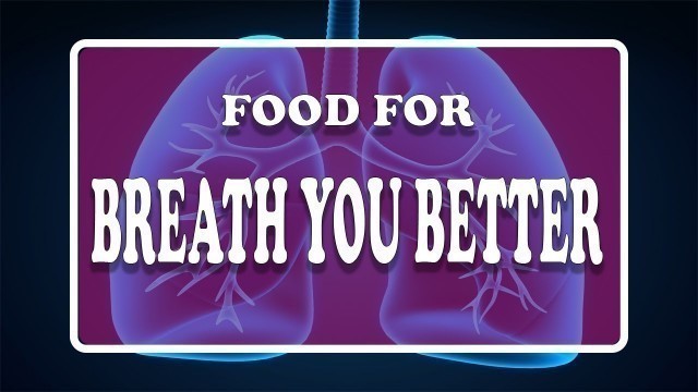 'Foods for Healthy Lungs and Help You Breathe Better'