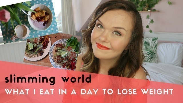 'WHAT I EAT IN A DAY TO LOSE WEIGHT - SLIMMING WORLD EDITION'