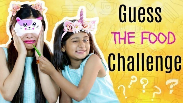 'GUESS The FOOD Challenge || MyMissAnand Vs Anaysa'