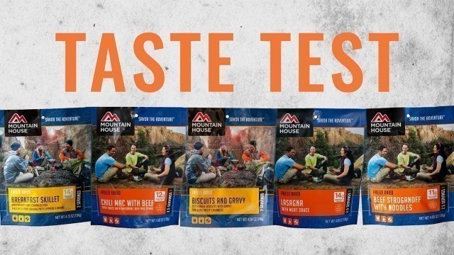 'Freeze Dried Food Taste Test: MOUNTAIN HOUSE Edition!'