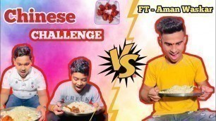 'CHINESE CHALLENGE |  FT. AMAN WASKAR | Foodchallenge..'