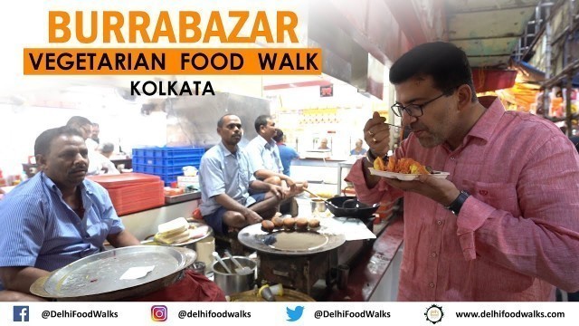 'BURRABAZAR Vegetarian FOOD Walk in KOLKATA I KACHORI (Matar, Pyaaz & Kadi) + MALAI Roll + Hot MILK'