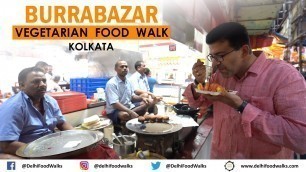 'BURRABAZAR Vegetarian FOOD Walk in KOLKATA I KACHORI (Matar, Pyaaz & Kadi) + MALAI Roll + Hot MILK'