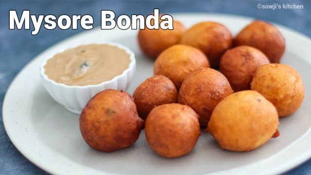 'మైసూర్ బజ్జి / బోండా || Mysore Bajji / Mysore Bonda Recipe in telugu  | Sowji\'s Kitchen'