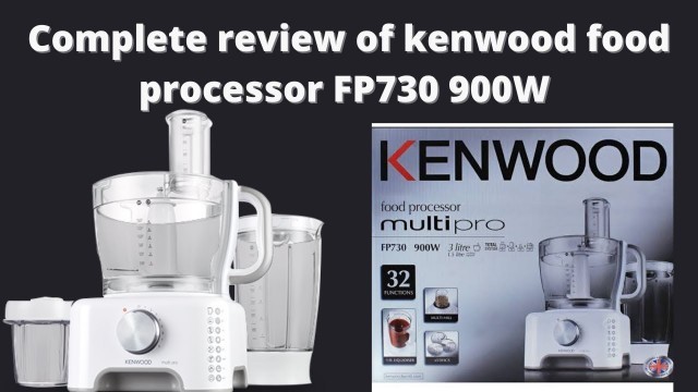 'Kenwood Multipro food processor FP730 || 900W, 32 functions || full review by Neelam\'s Kitchen.'