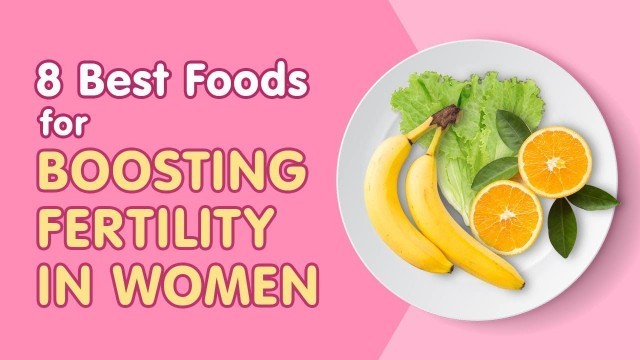 'Top 8 foods to boost your fertility'