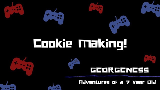 'Chocolate Chip Cookie Making - Georgeness'