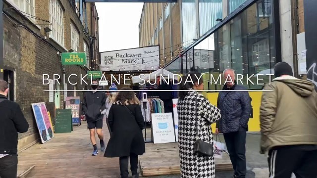 'walking London’s bricklane market /  bricklane backyard market'