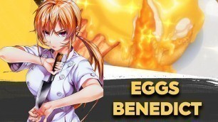 'How to make Eggs Benedict  by Erina Nakiri | Food Wars!: Shokugeki no Soma'