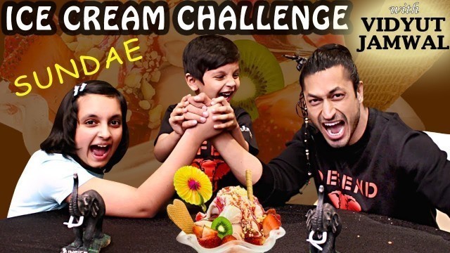 'ICE CREAM CHALLENGE ft. VIDYUT JAMMWAL | #Bloopers #Sundae | Eating Challenge | Aayu and Pihu Show'