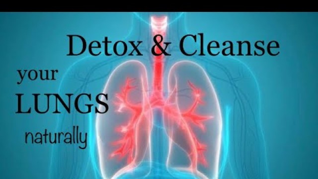 'DETOX AND CLEANSE YOUR LUNGS NATURALLY | healthy lung foods to help you breathe better'